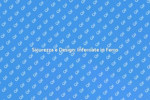 Inferriata in Ferro: Sicurezza e Stile
