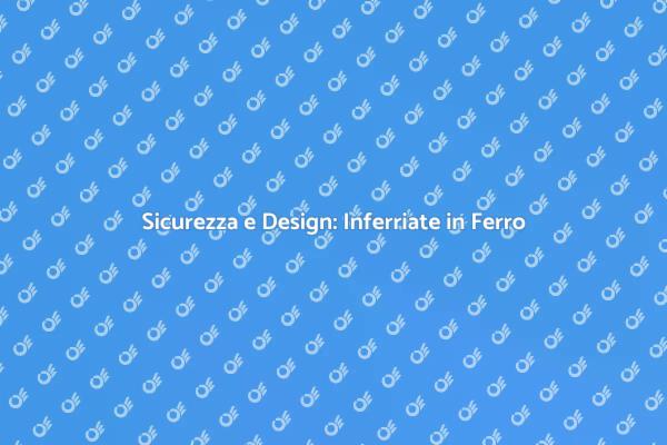 Inferriata in Ferro: Protezione e Design