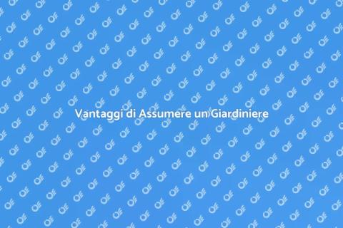 Assumere un Giardiniere Professionista