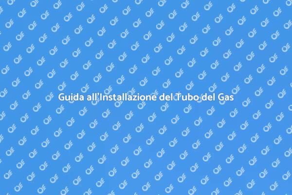 Installare il Tubo del Gas in Sicurezza