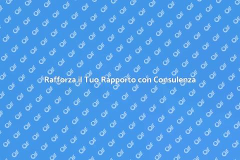Consulenza Matrimoniale: Rafforza il Tuo Legame