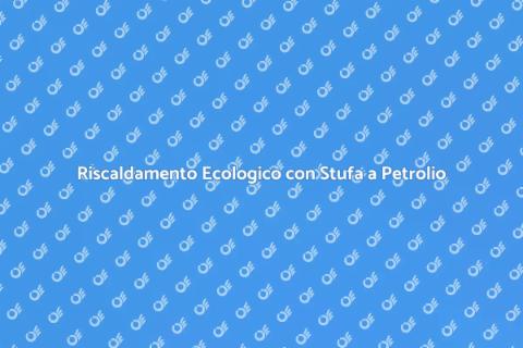 Stufa a Petrolio Moderna ed Ecologica