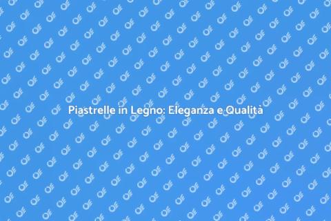 Piastrelle Effetto Legno di Qualità