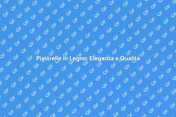 Piastrelle in Legno: Un Design Unico