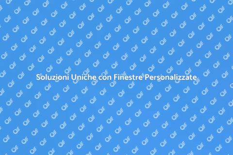 Finestre Personalizzate per la Tua Casa