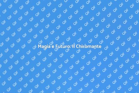 Chiromante: Scopri il Tuo Futuro