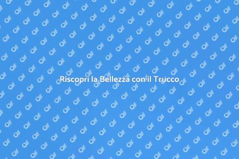 Trucco Professionale per Riscoprire Te Stesso