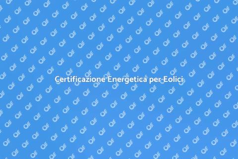 Certificazione Energetica Eolico