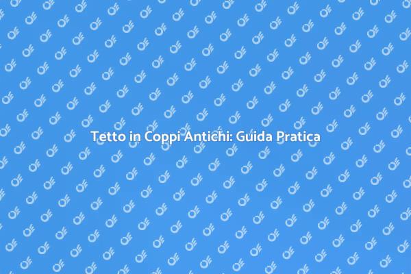 Costruzione di Tetti in Coppi Antichi
