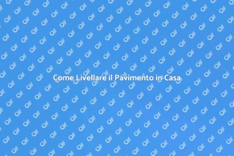 Livellare il Pavimento per Ristrutturare