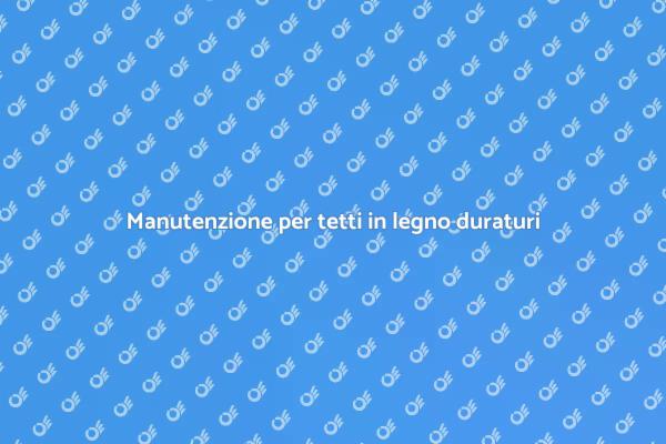Longevità del tetto in legno garantita