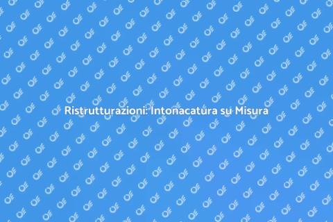 Intonacatura Su Misura per La Casa