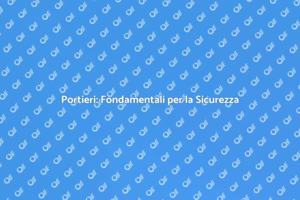Portieri e Sicurezza: Un Ruolo Chiave