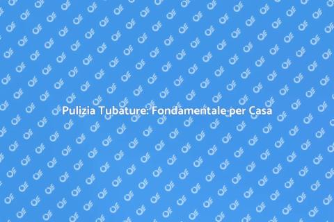 Igiene Canali e Pulizia Tubature
