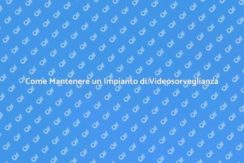 Manutenzione Impianto Videosorveglianza