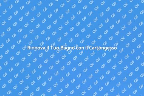 Montaggio Cartongesso in Bagno