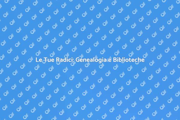 Esplora la Tua Storia Familiare