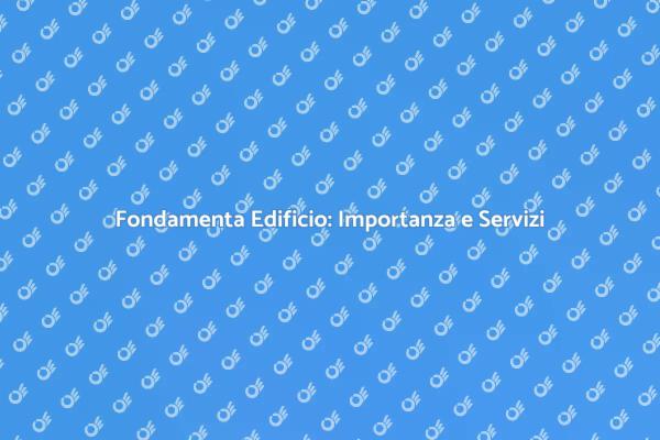 Fondamenta Sicure per il Tuo Edificio
