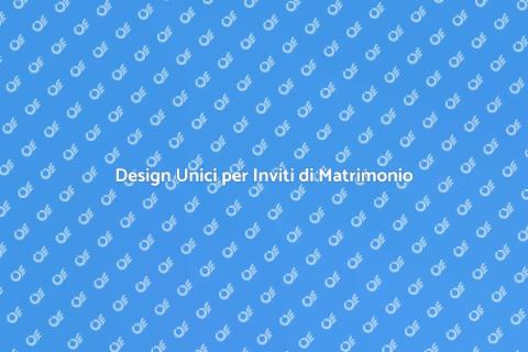 Inviti Matrimonio: Crea il Tuo Sogno
