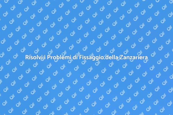Zanzariera: Soluzioni per Fissaggio Difficile