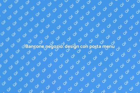 Bancone per negozio con porta menu