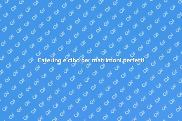 Cibo e matrimonio: segreti culinari