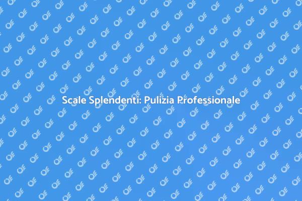 Scale Impeccabili: Pulizia Efficace