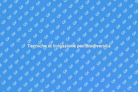 Irrigazione a Goccia e Biodiversità