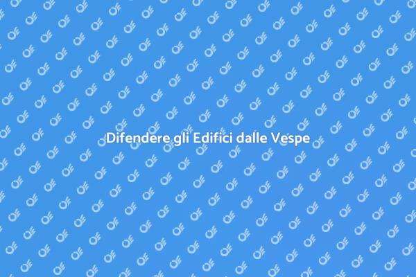 Proteggi la Tua Casa dalle Vespe