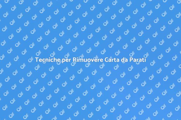 Guida alla Rimozione della Carta da Parati