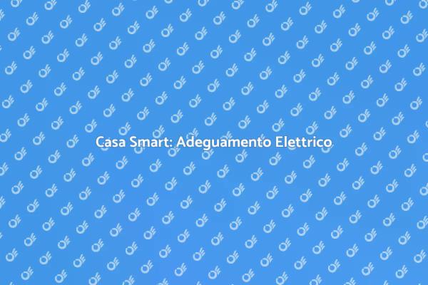 Casa Intelligente: Adeguamento Elettrico