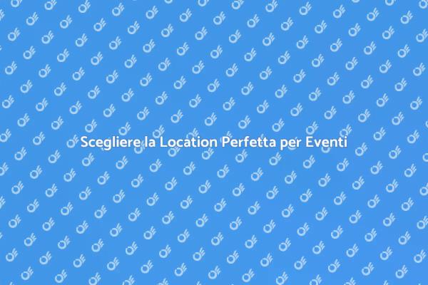 Location Ideali per Convention di Prestigio
