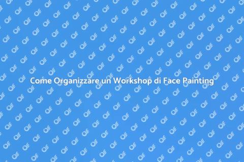 Organizza un Workshop di Face Painting