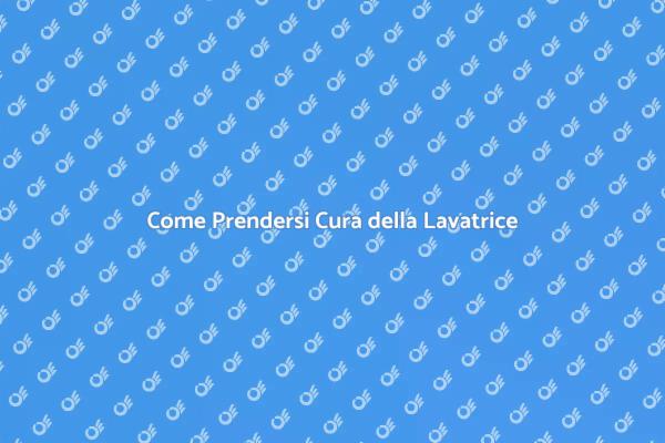 Cura della Lavatrice: Consigli Utili