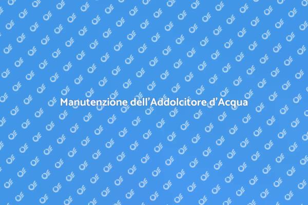 Riparazioni per Addolcitori d'Acqua