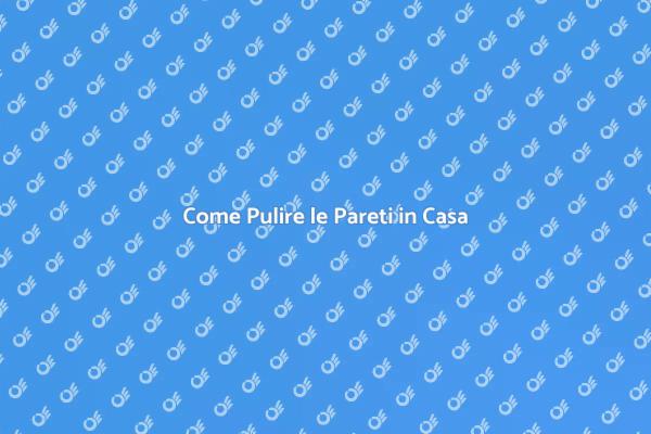 Tecniche di Pulizia delle Pareti