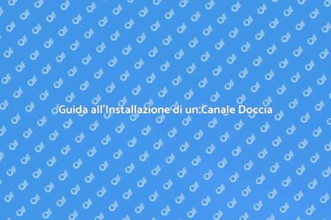 Installare un Canale Doccia Efficace