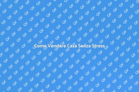 Vendere Casa: Guida al Successo