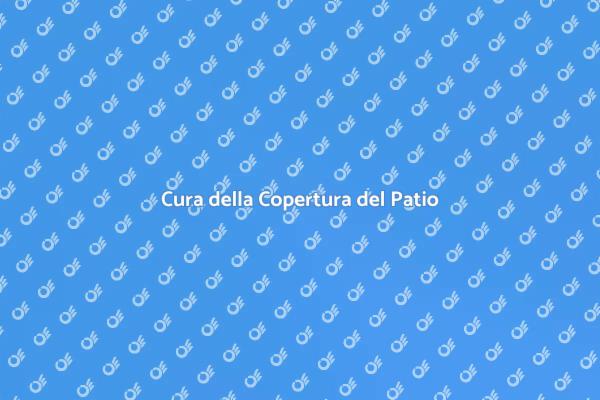 Mantieni il Tuo Patio in Ottime Condizioni