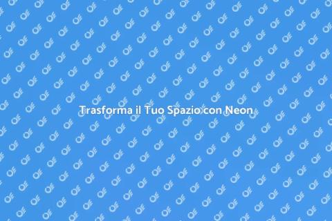 Insegne a Neon: Creatività Illumina
