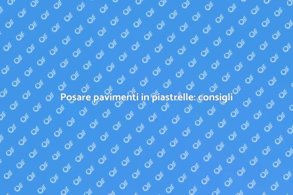 Rinnova la tua casa con piastrelle