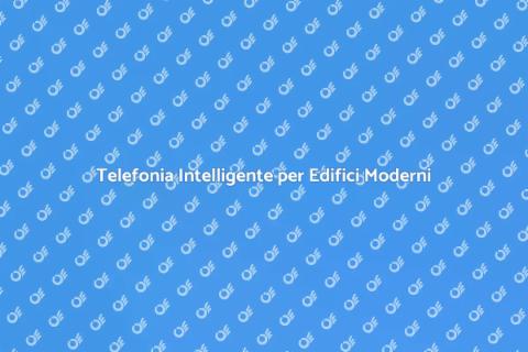 Installazione Telefonia Intelligente