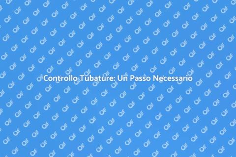 Ispezione Tubature: Salute Casa