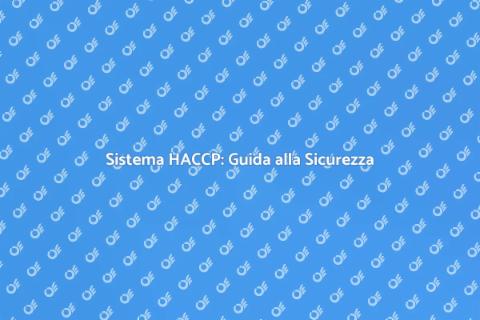 HACCP: Sicurezza Alimentare Garantita