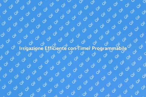 Timer per Irrigazione Programmabile