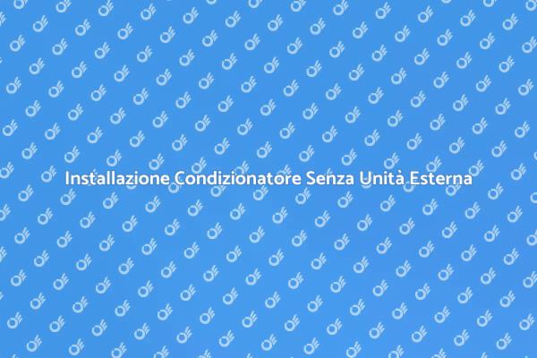 Montare un Condizionatore Senza Unità Esterna