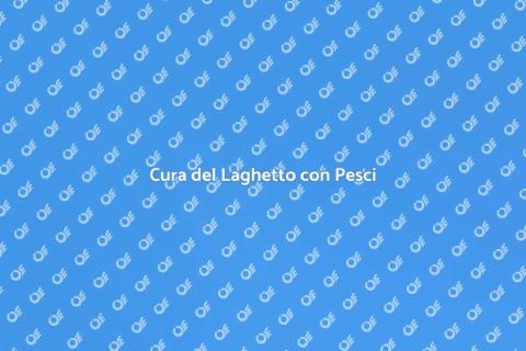 Manutenzione Laghetto con Pesci
