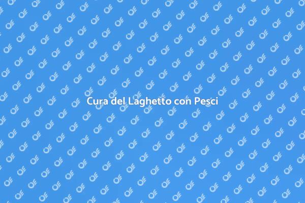 Manutenzione del Laghetto con Pesci