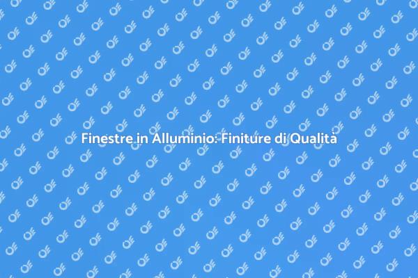 Finiture di Qualità per Finestre in Alluminio