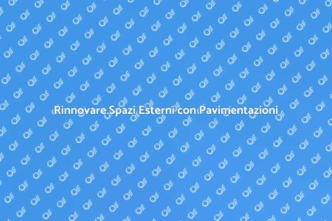 Pavimentazioni da Esterno: Guida Completa